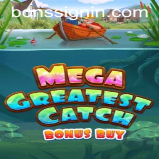 Discovering MegaGreatestCatchBonusBuy: A Thrilling New Gaming Adventure